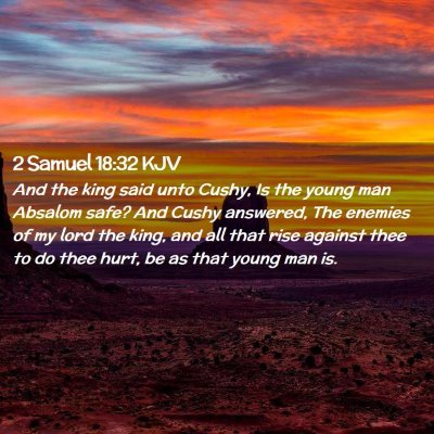 Picture 02 - 2 Samuel 18:32 KJV - And the king said unto Cushy, Is the young man - Bible Verse Picture