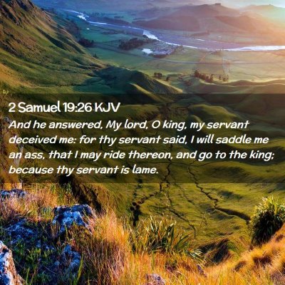 Picture 02 - 2 Samuel 19:26 KJV - And he answered, My lord, O king, my servant - Bible Verse Picture