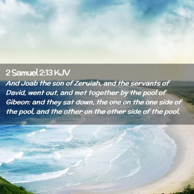 Picture 02 - 2 Samuel 2:13 KJV - And Joab the son of Zeruiah, and the servants of - Bible Verse Picture
