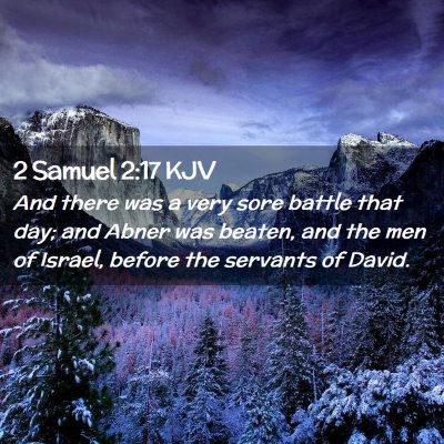 Picture 02 - 2 Samuel 2:17 KJV - And there was a very sore battle that day; and - Bible Verse Picture