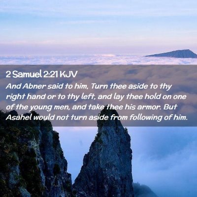 Picture 02 - 2 Samuel 2:21 KJV - And Abner said to him, Turn thee aside to thy - Bible Verse Picture