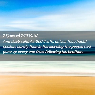 Picture 02 - 2 Samuel 2:27 KJV - And Joab said, As God liveth, unless thou hadst - Bible Verse Picture