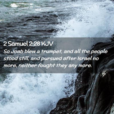 Picture 02 - 2 Samuel 2:28 KJV - So Joab blew a trumpet, and all the people stood - Bible Verse Picture