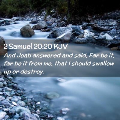Picture 02 - 2 Samuel 20:20 KJV - And Joab answered and said, Far be it, far be it - Bible Verse Picture