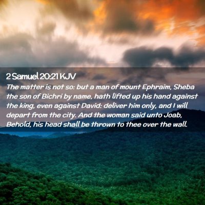 Picture 02 - 2 Samuel 20:21 KJV - The matter is not so: but a man of mount Ephraim, - Bible Verse Picture