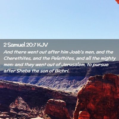 Picture 02 - 2 Samuel 20:7 KJV - And there went out after him Joab's men, and the - Bible Verse Picture