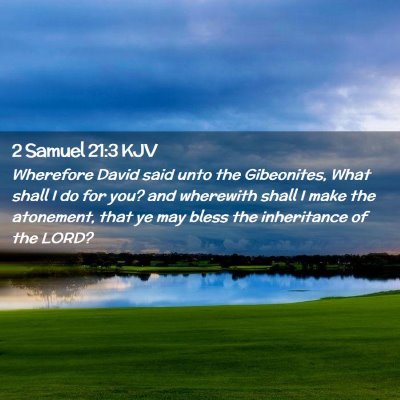 Picture 02 - 2 Samuel 21:3 KJV - Wherefore David said unto the Gibeonites, What - Bible Verse Picture