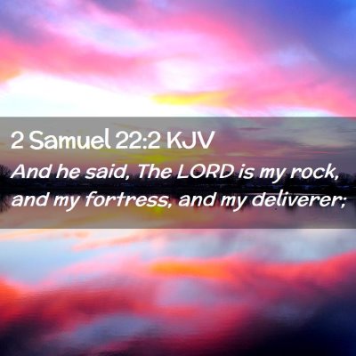 Picture 02 - 2 Samuel 22:2 KJV - And he said, The LORD is my rock, and my - Bible Verse Picture