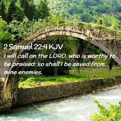 Picture 02 - 2 Samuel 22:4 KJV - I will call on the LORD, who is worthy to be - Bible Verse Picture