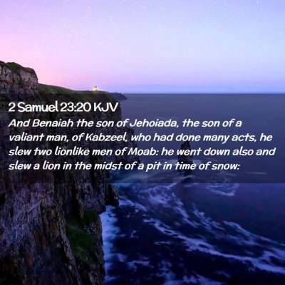 Picture 02 - 2 Samuel 23:20 KJV - And Benaiah the son of Jehoiada, the son of a - Bible Verse Picture