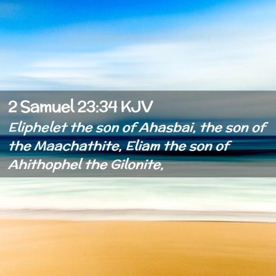 Picture 02 - 2 Samuel 23:34 KJV - Eliphelet the son of Ahasbai, the son of the - Bible Verse Picture