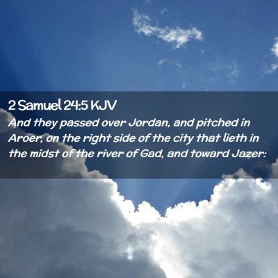 Picture 02 - 2 Samuel 24:5 KJV - And they passed over Jordan, and pitched in - Bible Verse Picture