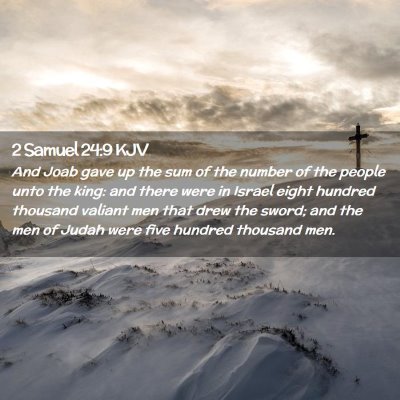 Picture 02 - 2 Samuel 24:9 KJV - And Joab gave up the sum of the number of the - Bible Verse Picture