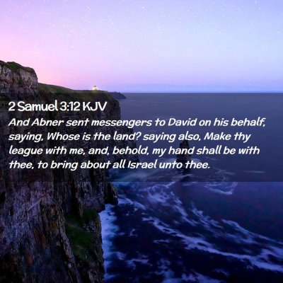 Picture 02 - 2 Samuel 3:12 KJV - And Abner sent messengers to David on his behalf, - Bible Verse Picture