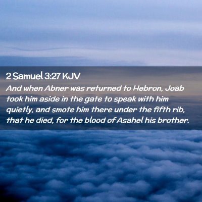 Picture 02 - 2 Samuel 3:27 KJV - And when Abner was returned to Hebron, Joab took - Bible Verse Picture