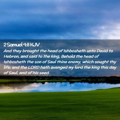 Picture 02 - 2 Samuel 4:8 KJV - And they brought the head of Ishbosheth unto - Bible Verse Picture
