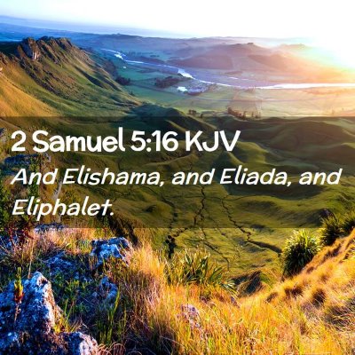 Picture 02 - 2 Samuel 5:16 KJV - And Elishama, and Eliada, and - Bible Verse Picture