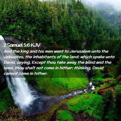 Picture 02 - 2 Samuel 5:6 KJV - And the king and his men went to Jerusalem unto - Bible Verse Picture