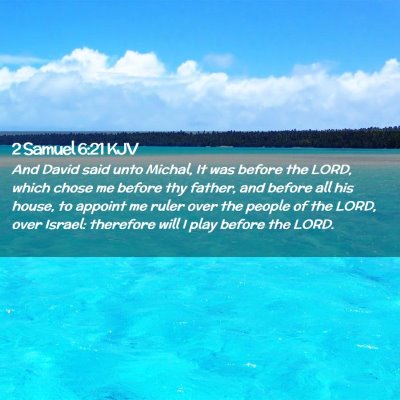 Picture 02 - 2 Samuel 6:21 KJV - And David said unto Michal, It was before the - Bible Verse Picture