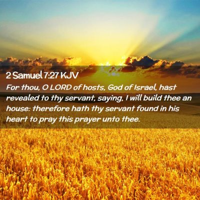 Picture 02 - 2 Samuel 7:27 KJV - For thou, O LORD of hosts, God of Israel, hast - Bible Verse Picture