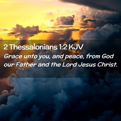 Picture 02 - 2 Thessalonians 1:2 KJV - Grace unto you, and peace, from God our Father - Bible Verse Picture