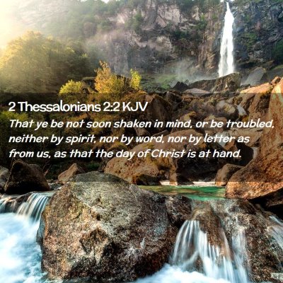 Picture 02 - 2 Thessalonians 2:2 KJV - That ye be not soon shaken in mind, or be - Bible Verse Picture