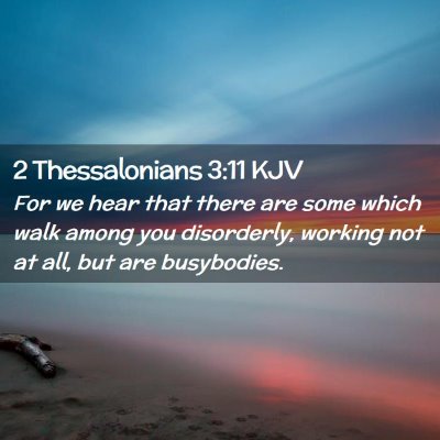 Picture 02 - 2 Thessalonians 3:11 KJV - For we hear that there are some which walk among - Bible Verse Picture