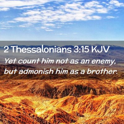 Picture 02 - 2 Thessalonians 3:15 KJV - Yet count him not as an enemy, but admonish him - Bible Verse Picture