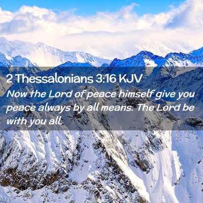 Picture 02 - 2 Thessalonians 3:16 KJV - Now the Lord of peace himself give you peace - Bible Verse Picture