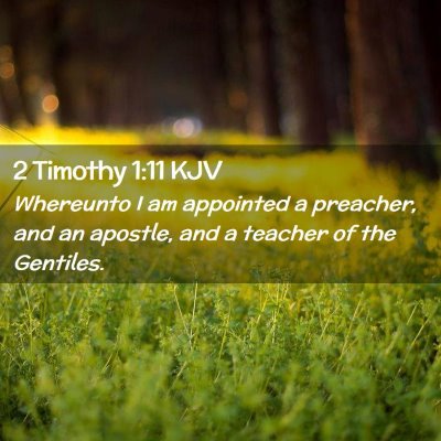 Picture 02 - 2 Timothy 1:11 KJV - Whereunto I am appointed a preacher, and an - Bible Verse Picture