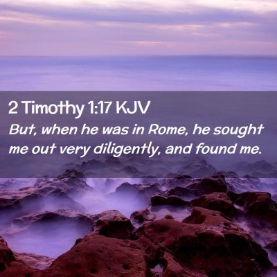 Picture 02 - 2 Timothy 1:17 KJV - But, when he was in Rome, he sought me out very - Bible Verse Picture