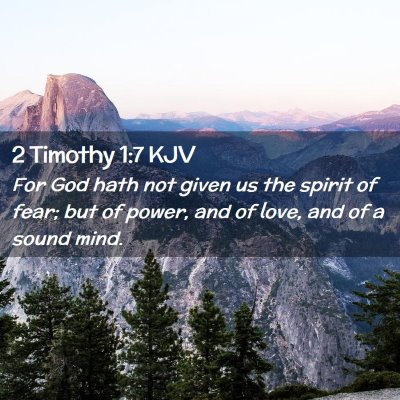 Picture 02 - 2 Timothy 1:7 KJV - For God hath not given us the spirit of fear; but - Bible Verse Picture