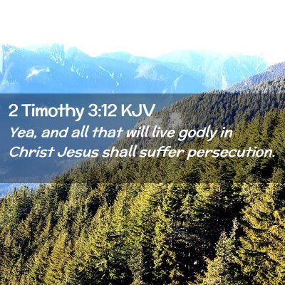 Picture 02 - 2 Timothy 3:12 KJV - Yea, and all that will live godly in Christ Jesus - Bible Verse Picture
