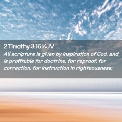 Picture 02 - 2 Timothy 3:16 KJV - All scripture is given by inspiration of God, and - Bible Verse Picture