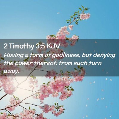 Picture 02 - 2 Timothy 3:5 KJV - Having a form of godliness, but denying the power - Bible Verse Picture