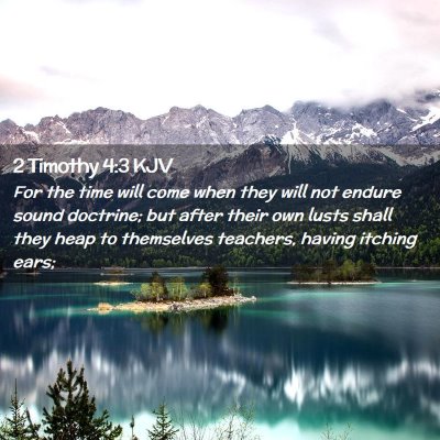 Picture 02 - 2 Timothy 4:3 KJV - For the time will come when they will not endure - Bible Verse Picture