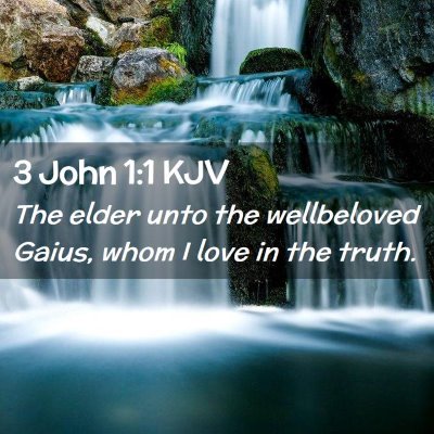Picture 02 - 3 John 1:1 KJV - The elder unto the wellbeloved Gaius, whom I love - Bible Verse Picture