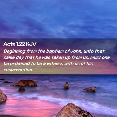 Picture 02 - Acts 1:22 KJV - Beginning from the baptism of John, unto that - Bible Verse Picture