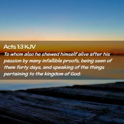 Picture 02 - Acts 1:3 KJV - To whom also he shewed himself alive after his - Bible Verse Picture