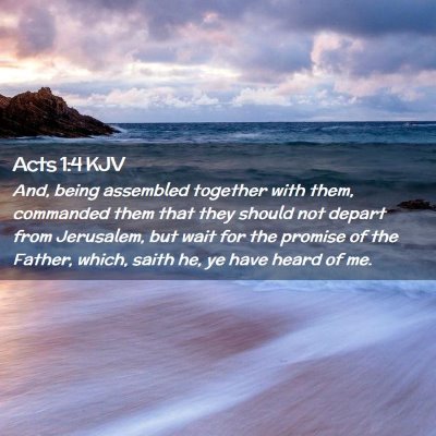 Picture 02 - Acts 1:4 KJV - And, being assembled together with them, - Bible Verse Picture