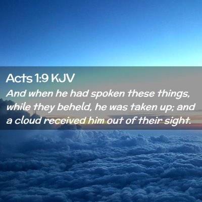 Picture 02 - Acts 1:9 KJV - And when he had spoken these things, while they - Bible Verse Picture