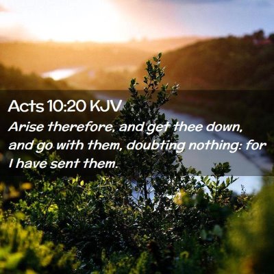Picture 02 - Acts 10:20 KJV - Arise therefore, and get thee down, and go with - Bible Verse Picture