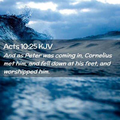Picture 02 - Acts 10:25 KJV - And as Peter was coming in, Cornelius met him, - Bible Verse Picture