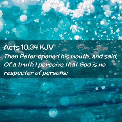 Picture 02 - Acts 10:34 KJV - Then Peter opened his mouth, and said, Of a truth - Bible Verse Picture