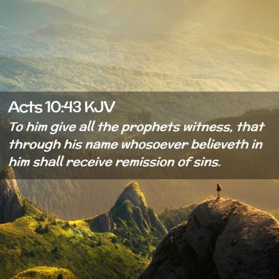 Picture 02 - Acts 10:43 KJV - To him give all the prophets witness, that - Bible Verse Picture