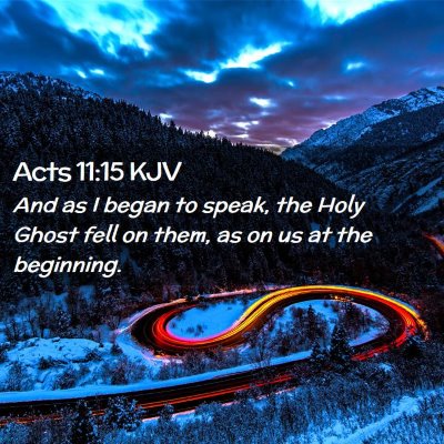 Picture 02 - Acts 11:15 KJV - And as I began to speak, the Holy Ghost fell on - Bible Verse Picture