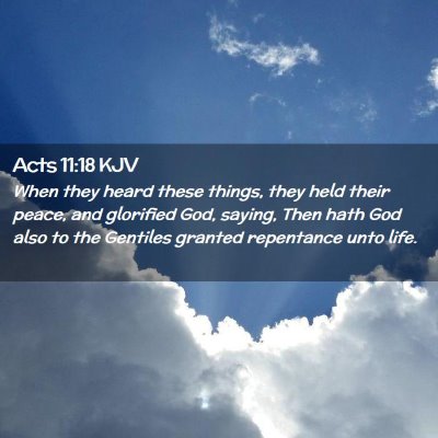 Picture 02 - Acts 11:18 KJV - When they heard these things, they held their - Bible Verse Picture