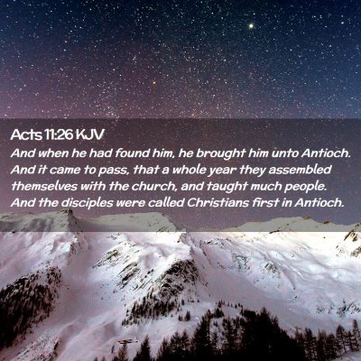 Picture 02 - Acts 11:26 KJV - And when he had found him, he brought him unto - Bible Verse Picture