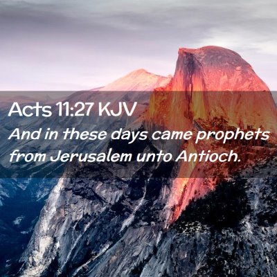 Picture 02 - Acts 11:27 KJV - And in these days came prophets from Jerusalem - Bible Verse Picture