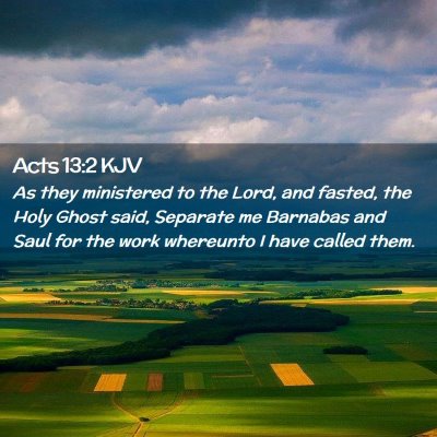 Picture 02 - Acts 13:2 KJV - As they ministered to the Lord, and fasted, the - Bible Verse Picture